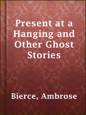 Present at a Hanging and Other Ghost Stories - ebook